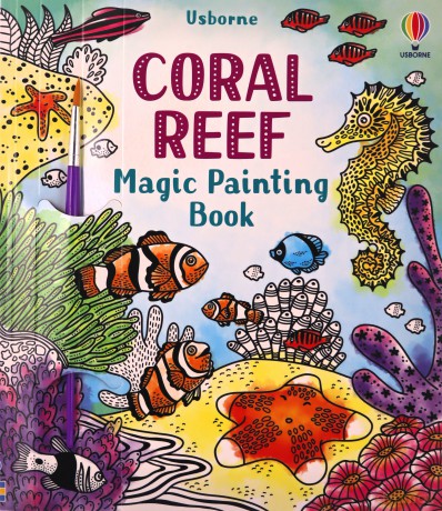 Magic Painting Coral Reef (Magic Painting Books) - Abigail Wheatley [KSIĄŻKA]