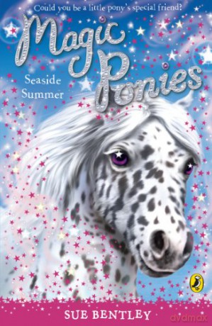 Magic Ponies: Seaside Summer (Magic Ponies, 6) - Sue Bentley [KSIĄŻKA]