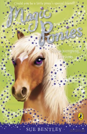 Magic Ponies: Showjumping Dreams (Magic Ponies, 4) - Sue Bentley [KSIĄŻKA]