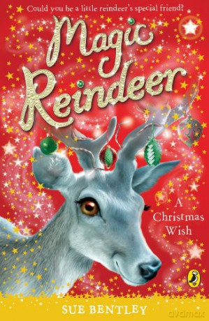 Magic Reindeer: A Christmas Wish - Sue Bentley [KSIĄŻKA]