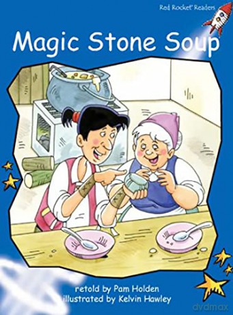 Magic Stone Soup Big Book Edition (Early Level 3 Fiction Set C): Early Level 3 Fiction Set C: Magic Stone Soup Big Book Edition (Reading Level 11/F&P Level G) (Red Rocket Readers) - Pam Holden [KSIĄŻKA]