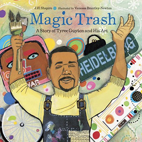 Magic Trash: A Story of Tyree Guyton and His Art - J. H. Shapiro [KSIĄŻKA]