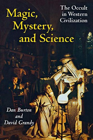Magic, Mystery, and Science: The Occult in Western Civilization - Danny Ethus Burton [KSIĄŻKA]