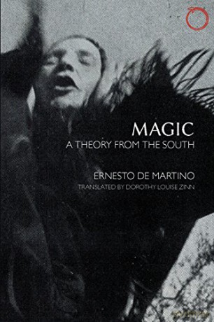 Magic: A Theory from the South (HAU - Classics in Ethnographic Theory) - Ernesto de Martino [KSIĄŻKA]