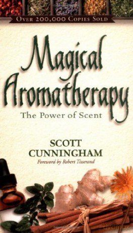 Magical Aromatherapy: The Power of Scent (Llewellyn's New Age) - Scott Cunningham [KSIĄŻKA]