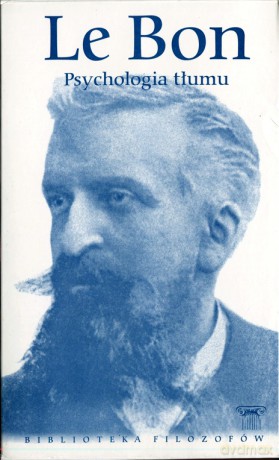 Biblioteka filozofów 48: Psychologia tłumu - Gustave Le Bon [KSIĄŻKA]