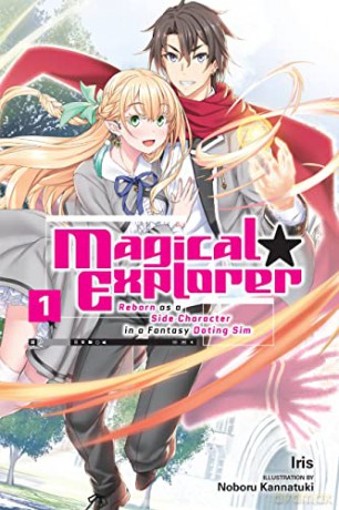 Magical Explorer, Vol. 1 (light novel): Reborn as a Side Character in a Fantasy Dating Sim (Magical Explorer (Light Novel)) - Iris [KSIĄŻKA]
