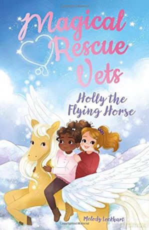 Magical Rescue Vets: Holly the Flying Horse (Magical Rescue Vets, 5) - Melody Lockhart [KSIĄŻKA]