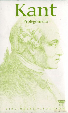Biblioteka filozofów 51: Prolegomena - Immanuel Kant [KSIĄŻKA]