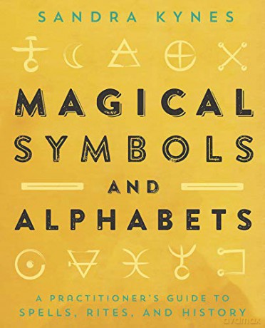 Magical Symbols and Alphabets: A Practitioner's Guide to Spells, Rites, and History - Sandra Kynes [KSIĄŻKA]