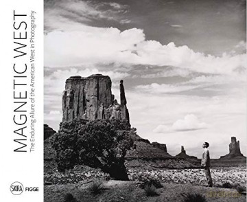 Magnetic West: The Enduring Allure of the American West - Figge Art Museum [KSIĄŻKA]