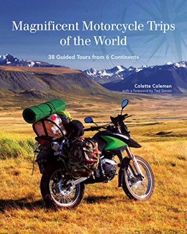 Magnificent Motorcycle Trips of the World: 38 Guided Tours from 6 Continents - Colette Coleman [KSIĄŻKA]