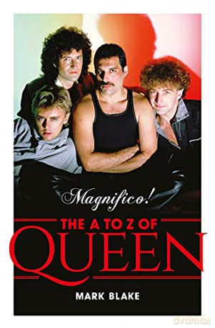 Magnifico!: The A to Z of Queen - Mark Blake [KSIĄŻKA]