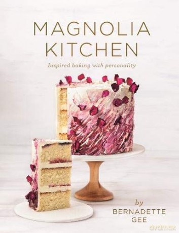 Magnolia Kitchen: Inspired Baking with Personality - Bernadette Gee [KSIĄŻKA]