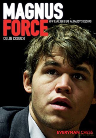 Magnus Force: How Carlsen beat Kasparov's record - Colin Crouch [KSIĄŻKA]