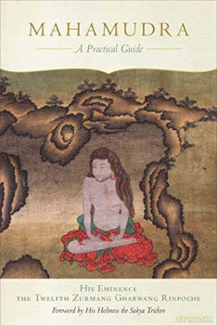 Mahamudra: A Practical Guide - His Eminence the Twelfth Zurmang Gharwang Rinpoche [KSIĄŻKA]