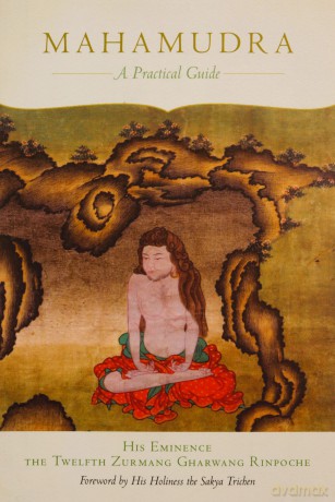 Mahamudra: A Practical Guide - His Eminence the Twelfth Zurmang Gharwang Rinpoche [KSIĄŻKA]