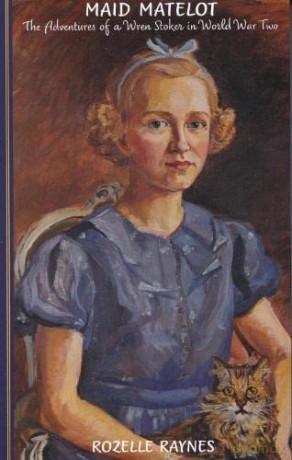 Maid Matelot: The Adventures of a Wren Stoker in World War Two: 4 (Yachtsmen Volunteers) - Rozelle Raynes [KSIĄŻKA]