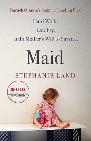Maid: Barack Obama's Summer Reading Pick of 2019!: A Barack Obama Summer Reading Pick and now a major Netflix series! - Stephanie Land [KSIĄŻKA]