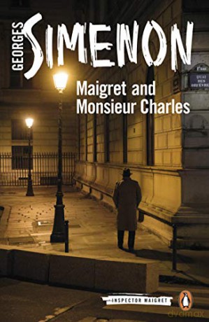 Maigret and Monsieur Charles: Inspector Maigret #75 - Georges Simenon [KSIĄŻKA]