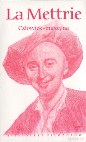 Biblioteka filozofów 69: Człowiek - Maszyna - Julien Offray de La Mettrie [KSIĄŻKA]