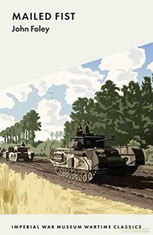 Mailed Fist: 12 (Imperial War Museum Wartime Classics) - Cedric Foley [KSIĄŻKA]