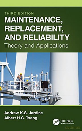 Maintenance, Replacement, and Reliability: Theory and Applications (Mechanical Engineering) - Andrew K. S. Jardine [KSIĄŻKA]
