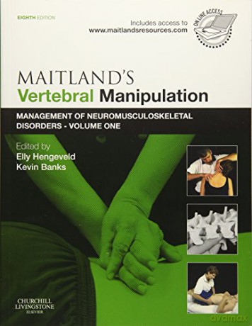 Maitland's Vertebral Manipulation: Management of Neuromusculoskeletal Disorders - Volume 1, 8e - Elly Hengeveld MSc BPT OMT SVOMP [KSIĄŻKA]