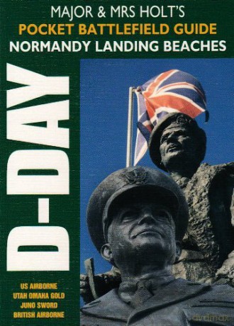 Major and Mrs Holt's Pocket Battlefield Guide to Normandy Landing Beaches - Major and Mrs Holt [KSIĄŻKA]