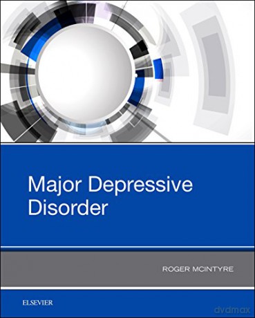 Major Depressive Disorder, 1e - Roger S McIntyre M.D. FRCPC [KSIĄŻKA]