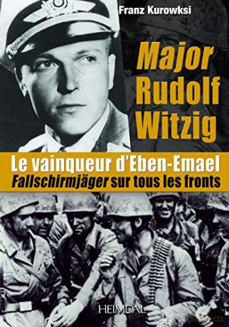 Major Rudolf Witzig le Vainqueur d'Eben-Emael: Fallschirmjäger sur Tous les Fronts - Franz Kurowski [KSIĄŻKA]