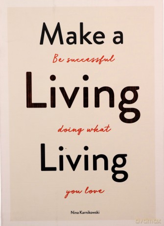 Make a Living Living: Be Successful Doing What You Love - Nina Karnikowski [KSIĄŻKA]