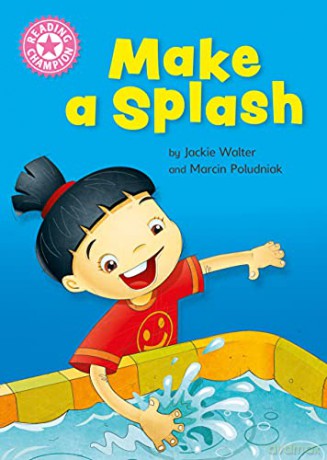 Make a Splash: Independent Reading Non-Fiction Pink 1a (Reading Champion) - Jackie Walter [KSIĄŻKA]