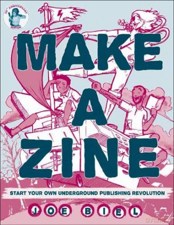Make a Zine! (3rd edition); Start Your Own Underground Publishing Revolution - Joe Biel [KSIĄŻKA]