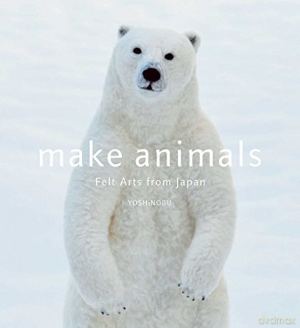 Make Animals: Felt Arts from Japan - Nobu Yoshi [KSIĄŻKA]