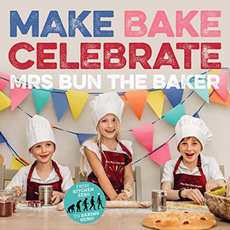 Make Bake Celebrate Mrs Bun the Baker - Mrs Bun the Baker Mrs Bun the Baker [KSIĄŻKA]