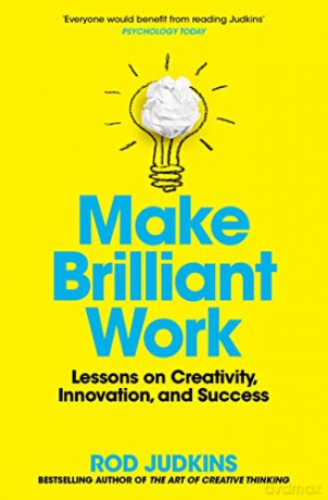 Make Brilliant Work: Lessons on Creativity, Innovation, and Success - Rod Judkins [KSIĄŻKA]
