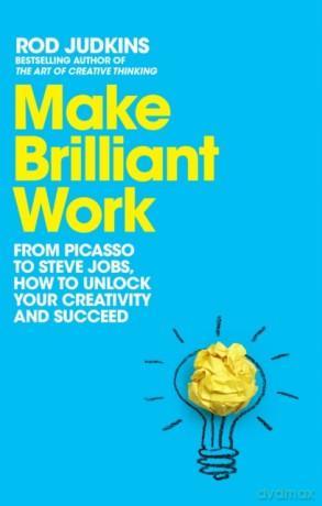 Make Brilliant Work: Lessons on Creativity, Innovation, and Success - Rod Judkins [KSIĄŻKA]