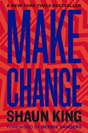 Make Change: How to Fight Injustice, Dismantle Systemic Oppression, and Own Our Future - Shaun King [KSIĄŻKA]