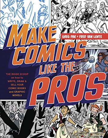 Make Comics Like the Pros: The Inside Scoop on How to Write, Draw, and Sell Your Comic Books and Graphic Novels - Greg Pak [KOMIKS]