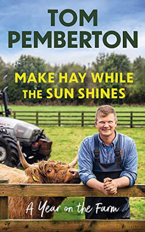 Make Hay While the Sun Shines: A Year on the Farm - Tom Pemberton [KSIĄŻKA]