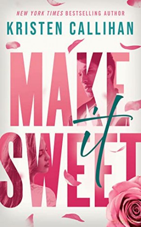 Make It Sweet - Kristen Callihan [KSIĄŻKA]