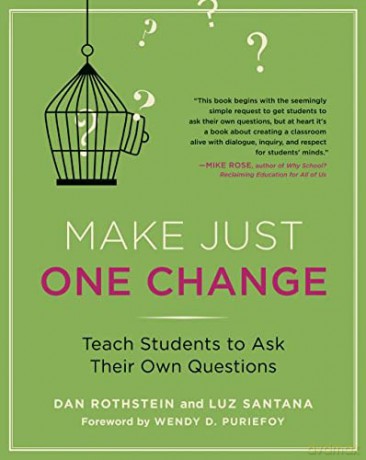 Make Just One Change: Teach Students to Ask Their Own Questions - Dan Rothstein [KSIĄŻKA]