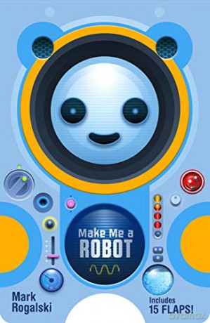 Make Me a Robot - Mark Rogalski [KSIĄŻKA]