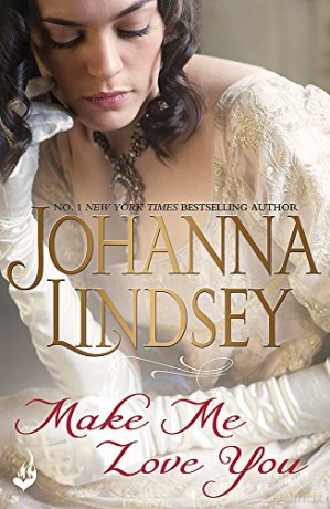Make Me Love You: Sweeping Regency romance of duels, ballrooms and love, from the legendary bestseller - Johanna Lindsey [KSIĄŻKA]