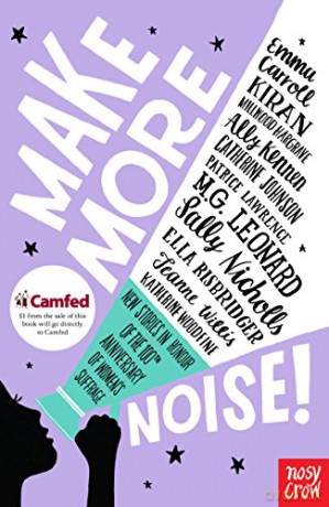 Make More Noise!: New stories in honour of the 100th anniversary of women's suffrage - Emma Carroll [KSIĄŻKA]