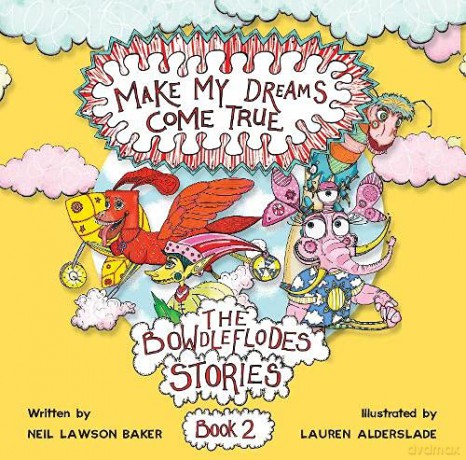 Make My Dreams Come True: The Bowdleflodes Stories Books2 - Neil Lawson Baker [KSIĄŻKA]
