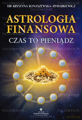 Astrologia Finansowa - Czas To Pieniądz - Krystyna Konaszewska-Rymarkiewicz [KSIĄŻKA]