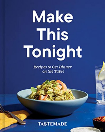 Make This Tonight: Recipes to Get Dinner on the Table: A Cookbook - Tastemade [KSIĄŻKA]