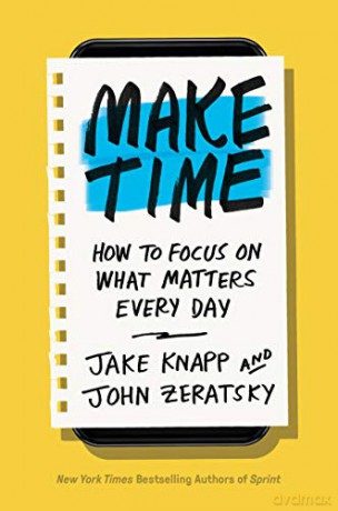 Make Time: How to Focus on What Matters Every Day - Jake Knapp [KSIĄŻKA]